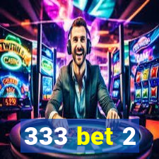 333 bet 2